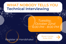 What Nobody Tells You: Technical Interviewing. October 22. Register in Handshake